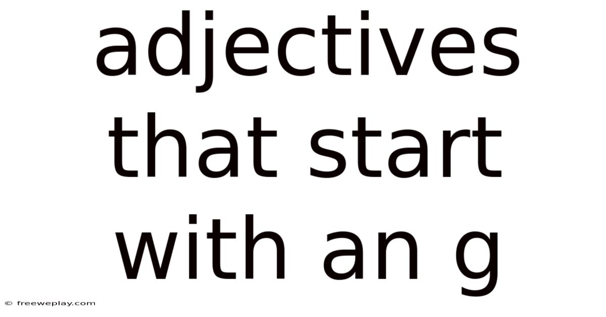 Adjectives That Start With An G