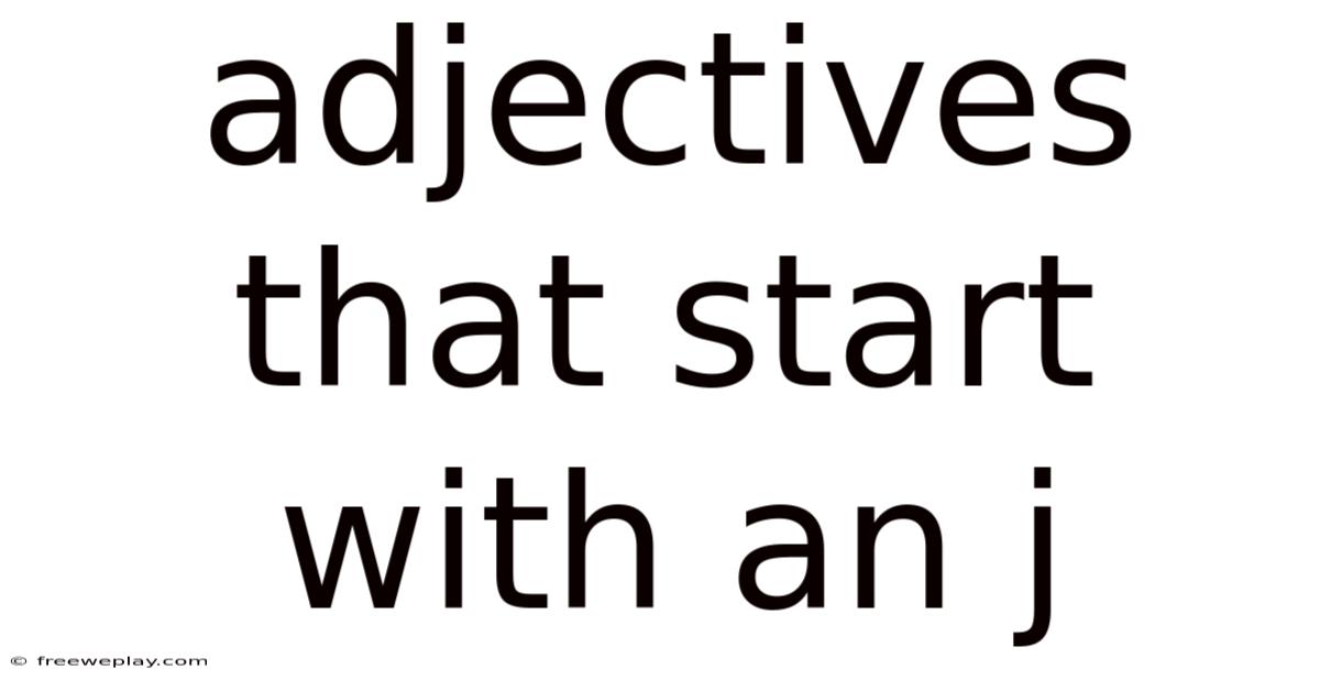 Adjectives That Start With An J