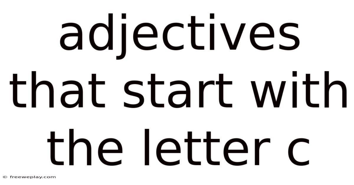 Adjectives That Start With The Letter C