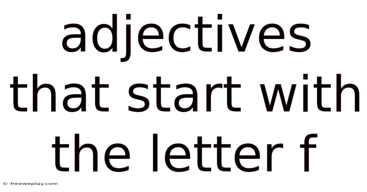 Adjectives That Start With The Letter F