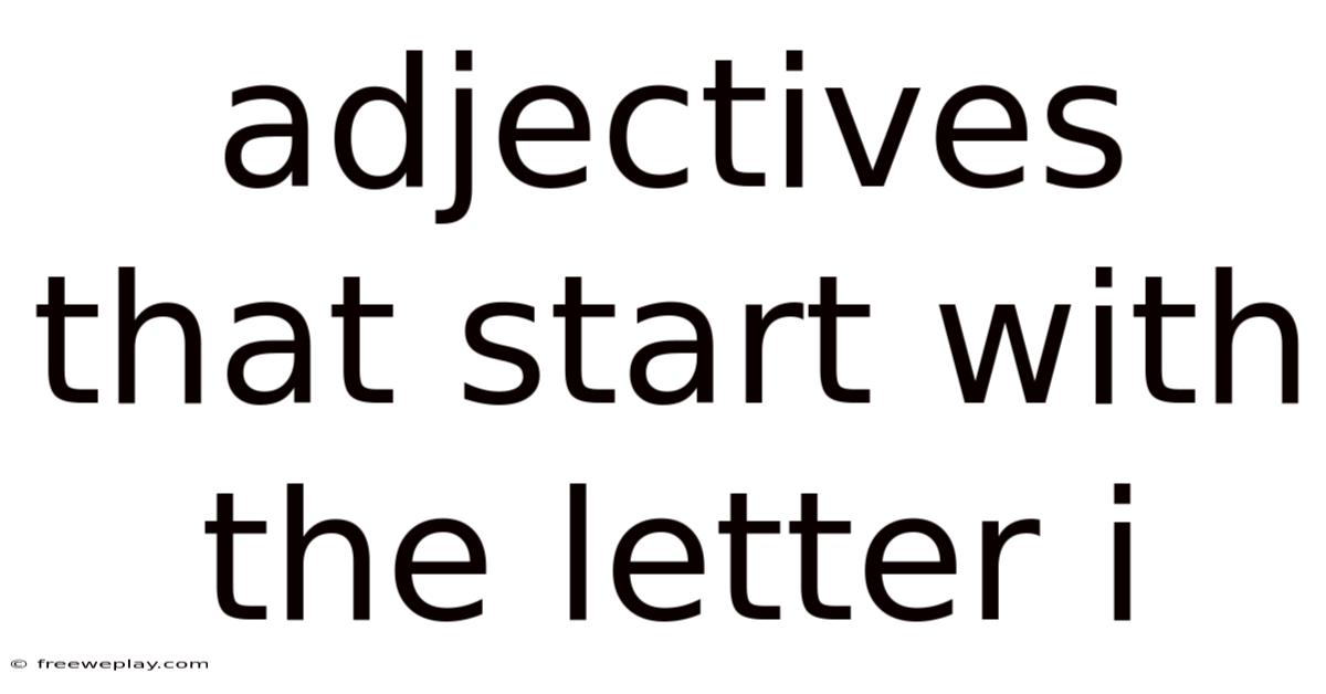Adjectives That Start With The Letter I