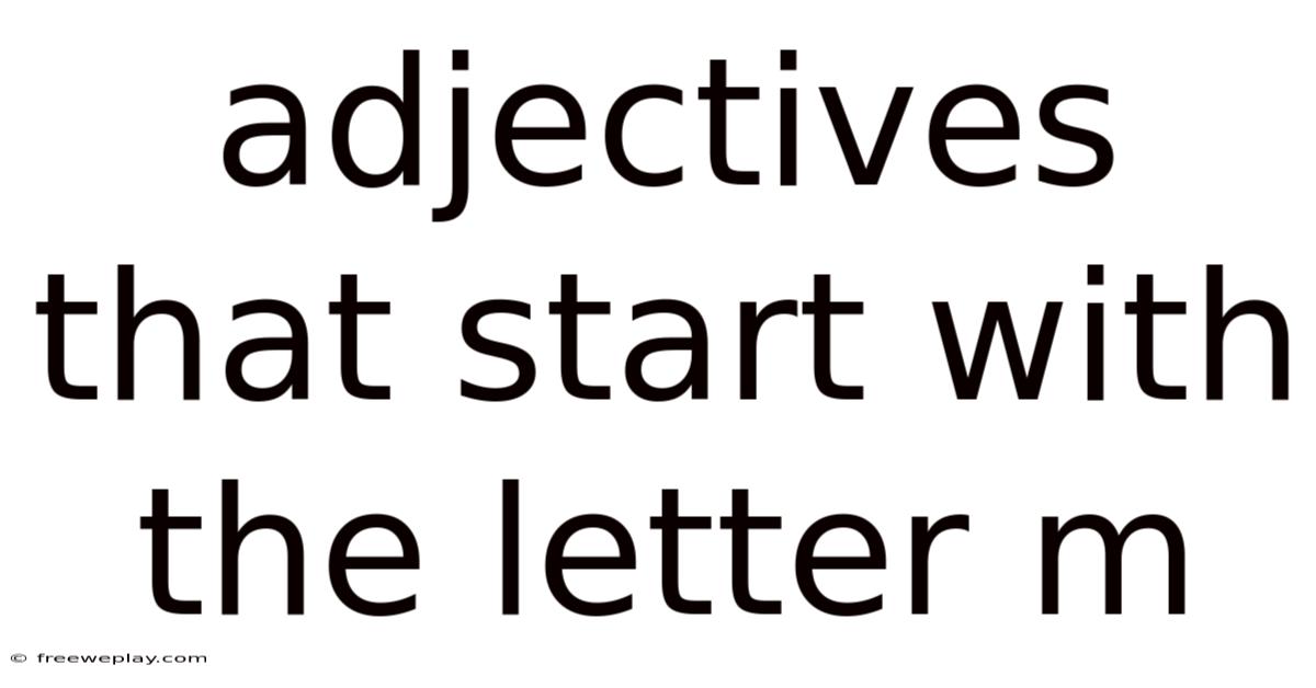 Adjectives That Start With The Letter M