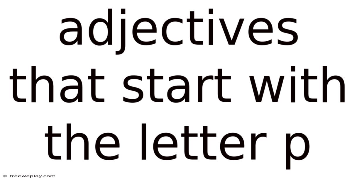 Adjectives That Start With The Letter P