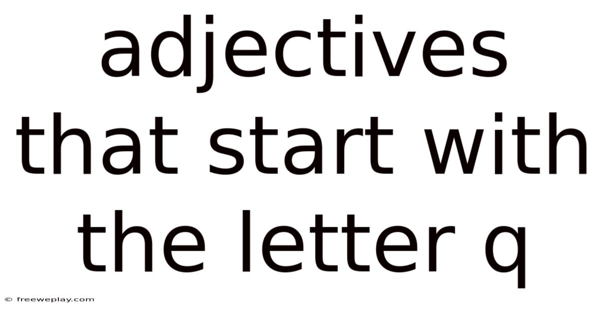 Adjectives That Start With The Letter Q