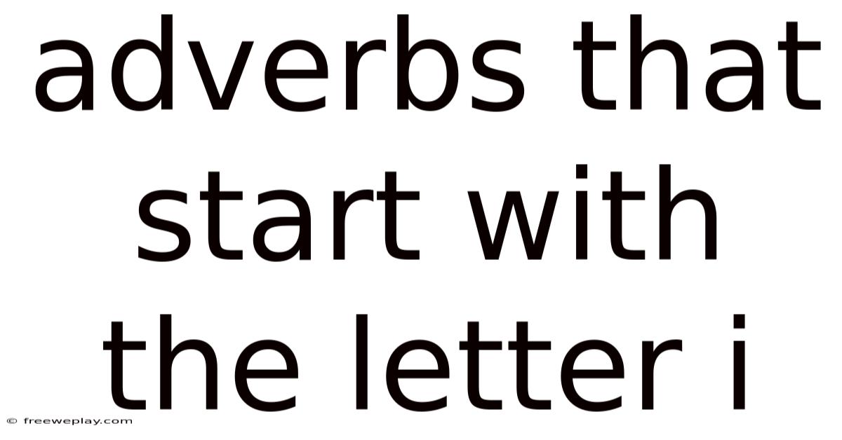 Adverbs That Start With The Letter I