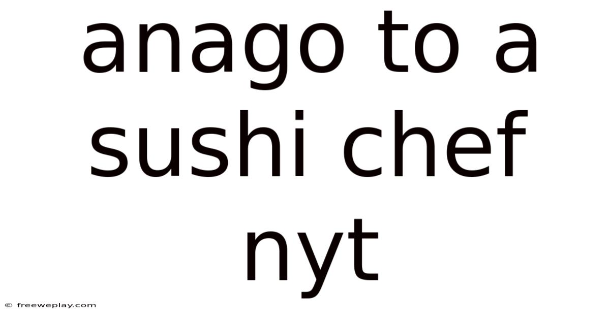 Anago To A Sushi Chef Nyt