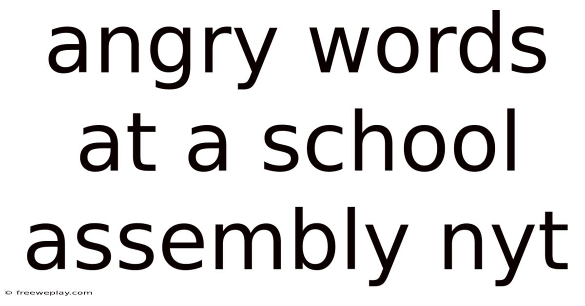 Angry Words At A School Assembly Nyt