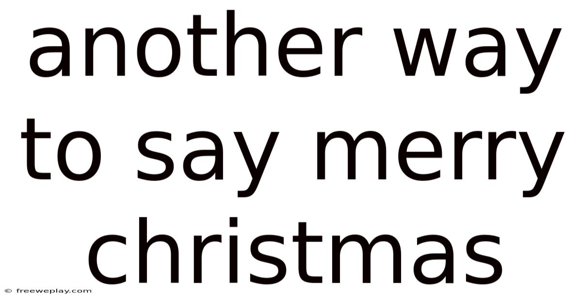 Another Way To Say Merry Christmas