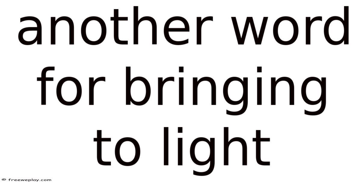 Another Word For Bringing To Light