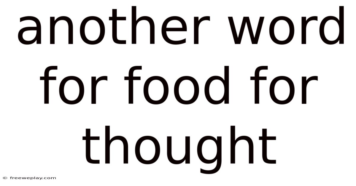Another Word For Food For Thought