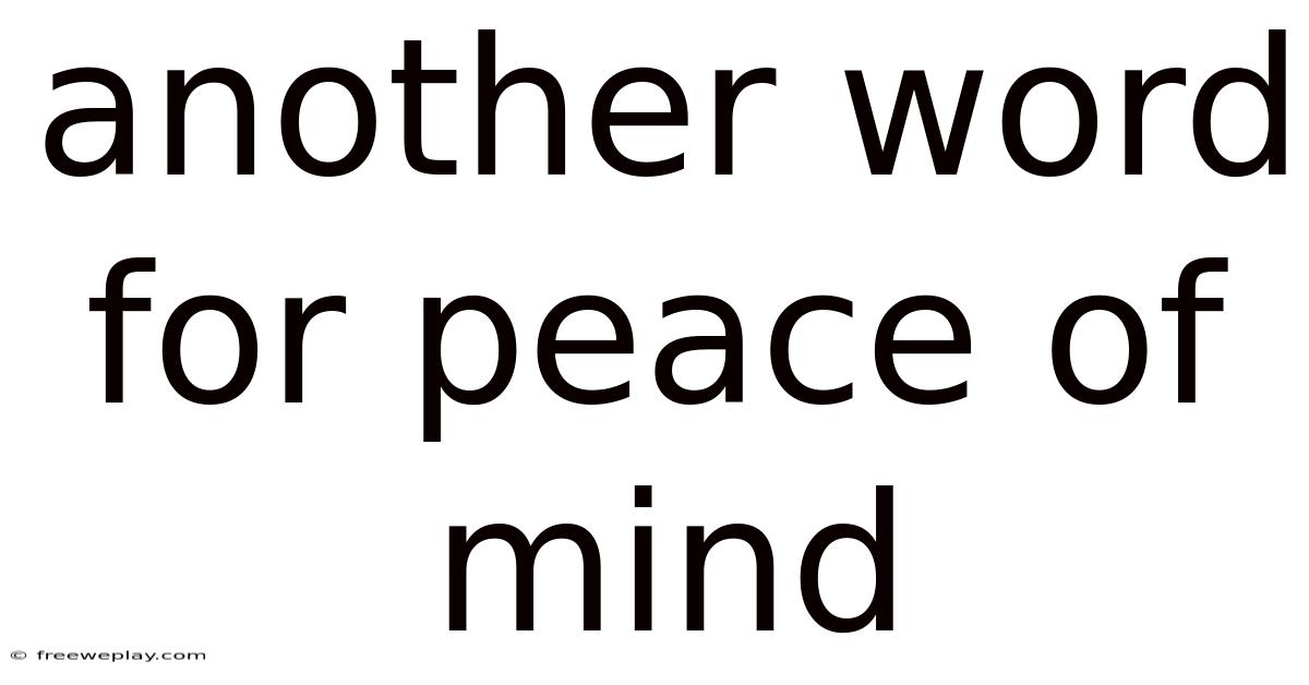 Another Word For Peace Of Mind
