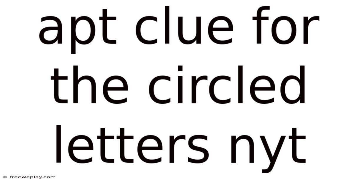 Apt Clue For The Circled Letters Nyt
