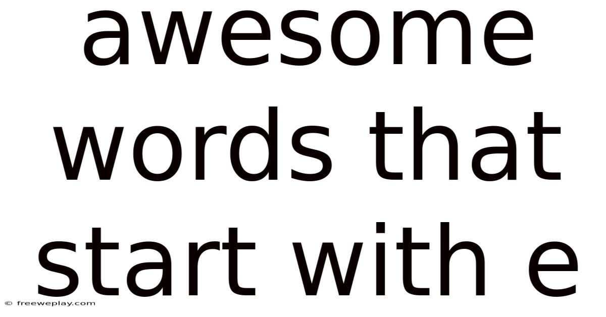 Awesome Words That Start With E