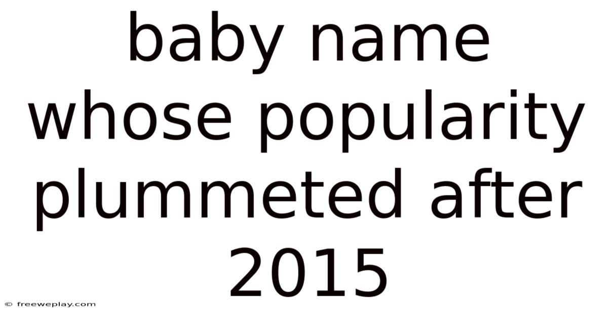 Baby Name Whose Popularity Plummeted After 2015