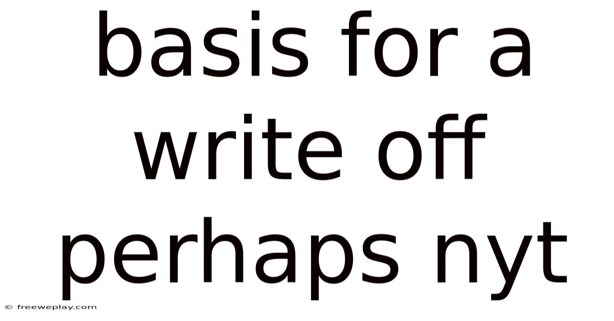Basis For A Write Off Perhaps Nyt