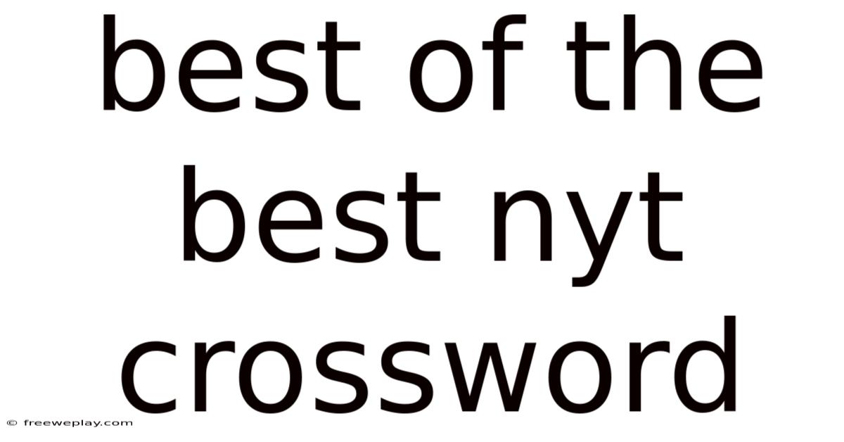 Best Of The Best Nyt Crossword