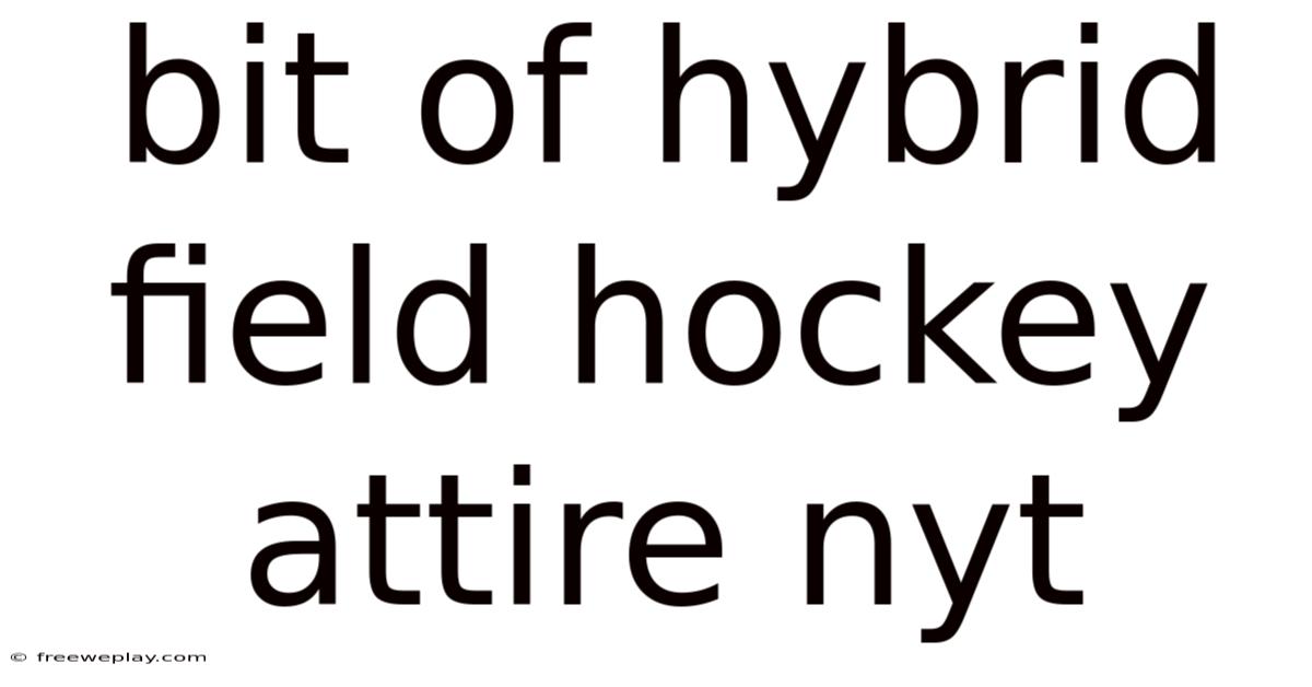 Bit Of Hybrid Field Hockey Attire Nyt