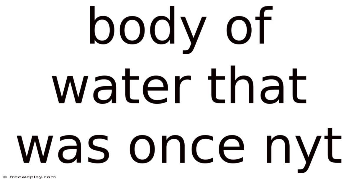 Body Of Water That Was Once Nyt