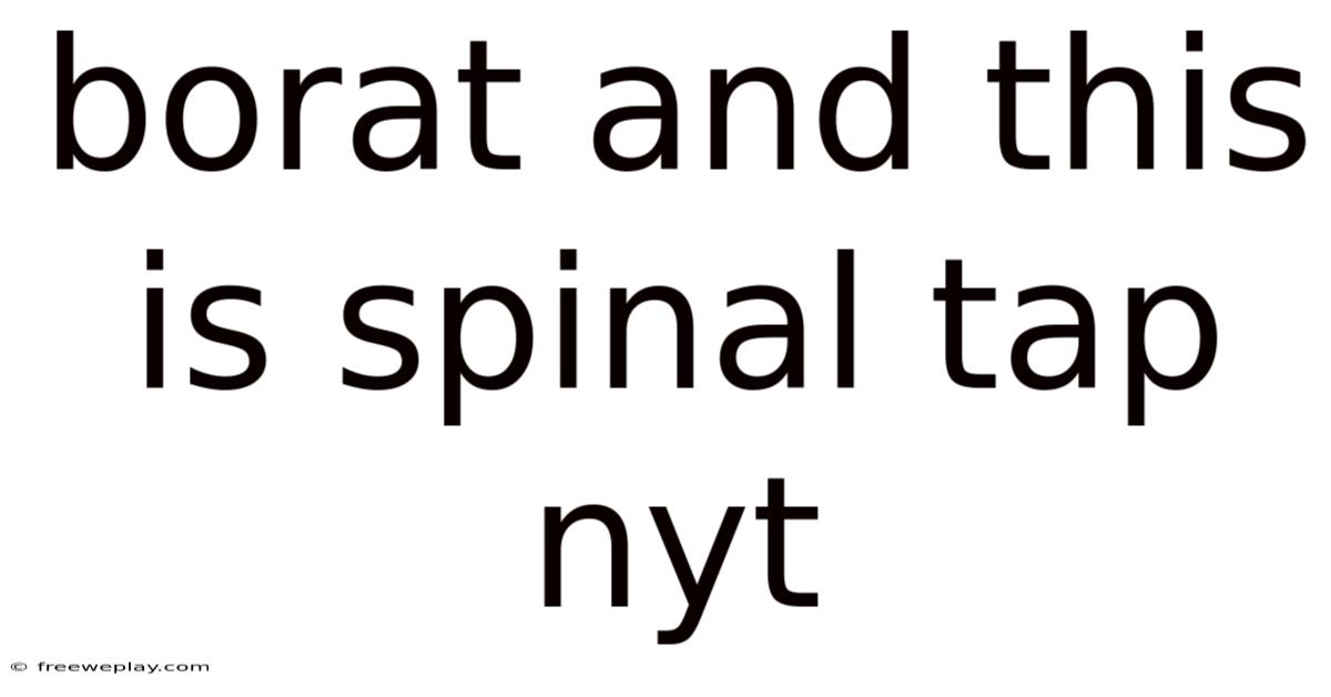 Borat And This Is Spinal Tap Nyt