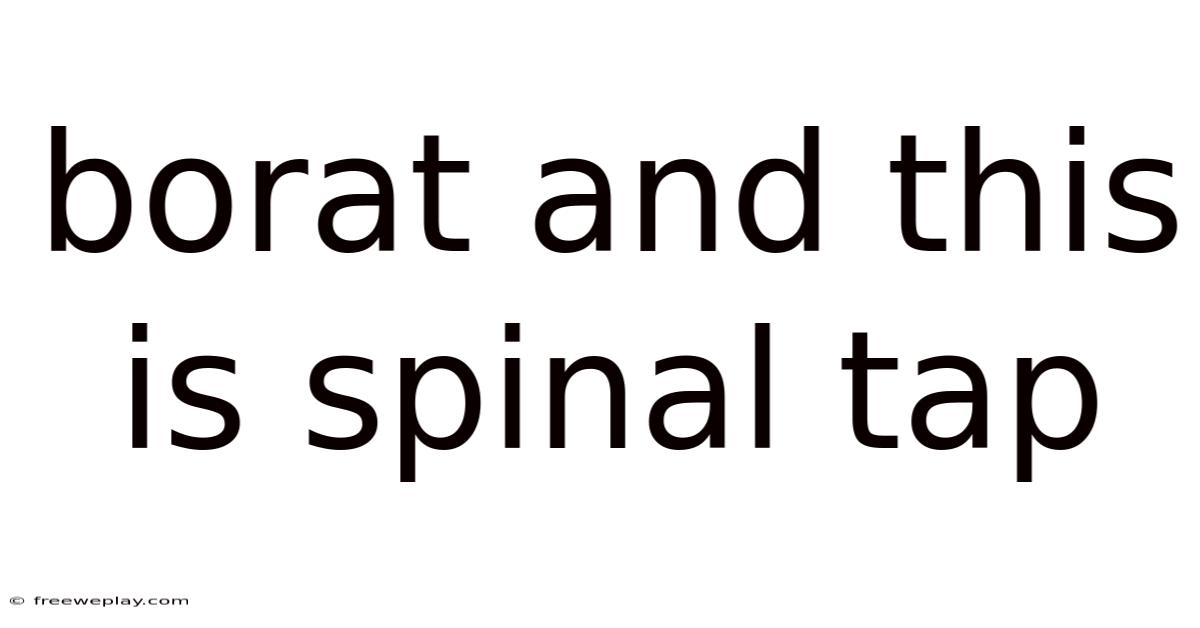 Borat And This Is Spinal Tap