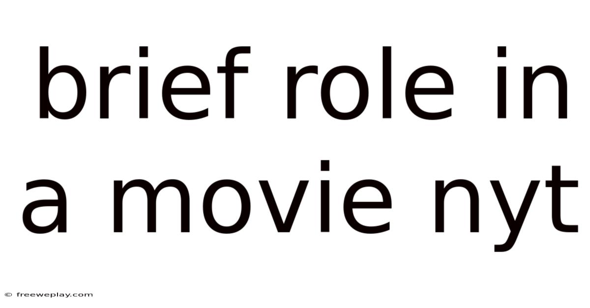 Brief Role In A Movie Nyt