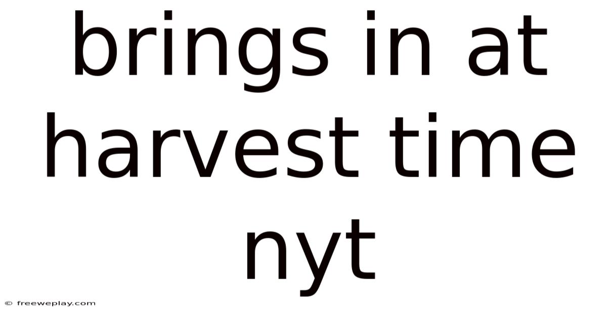 Brings In At Harvest Time Nyt