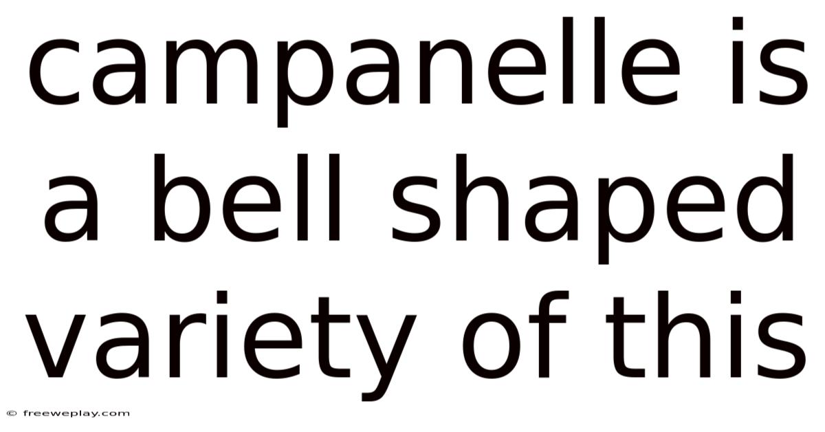Campanelle Is A Bell Shaped Variety Of This