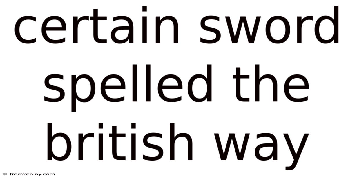 Certain Sword Spelled The British Way