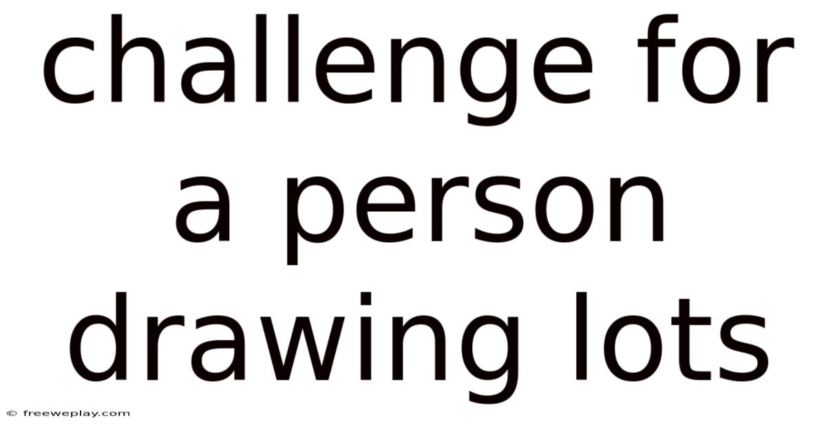 Challenge For A Person Drawing Lots