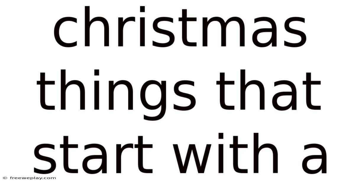 Christmas Things That Start With A