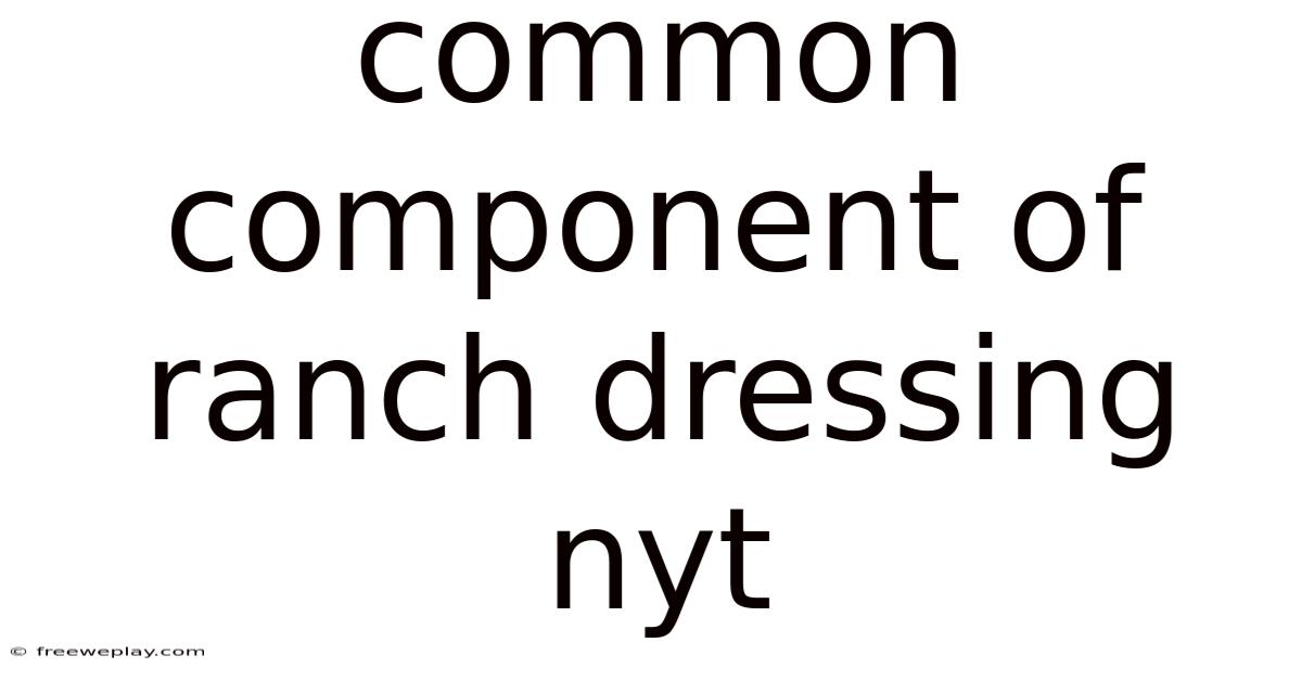 Common Component Of Ranch Dressing Nyt