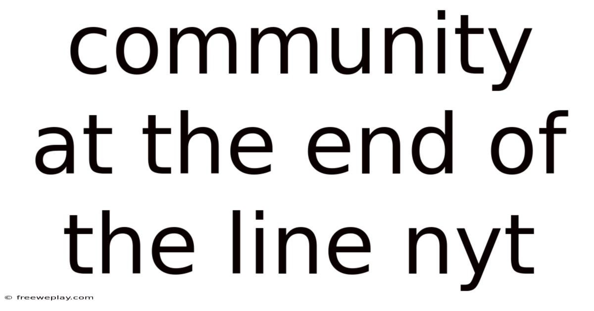 Community At The End Of The Line Nyt