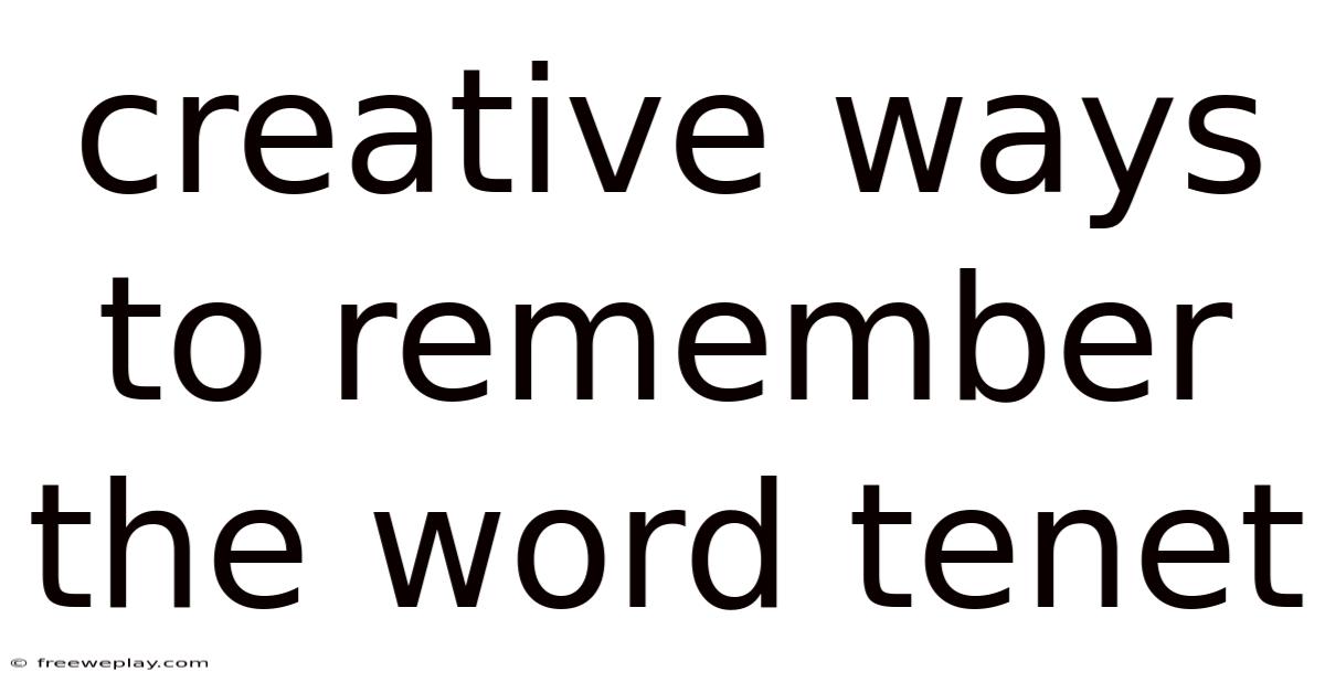 Creative Ways To Remember The Word Tenet