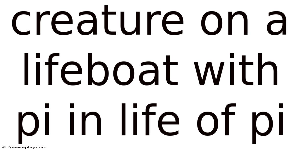 Creature On A Lifeboat With Pi In Life Of Pi