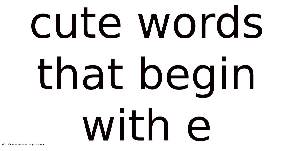Cute Words That Begin With E