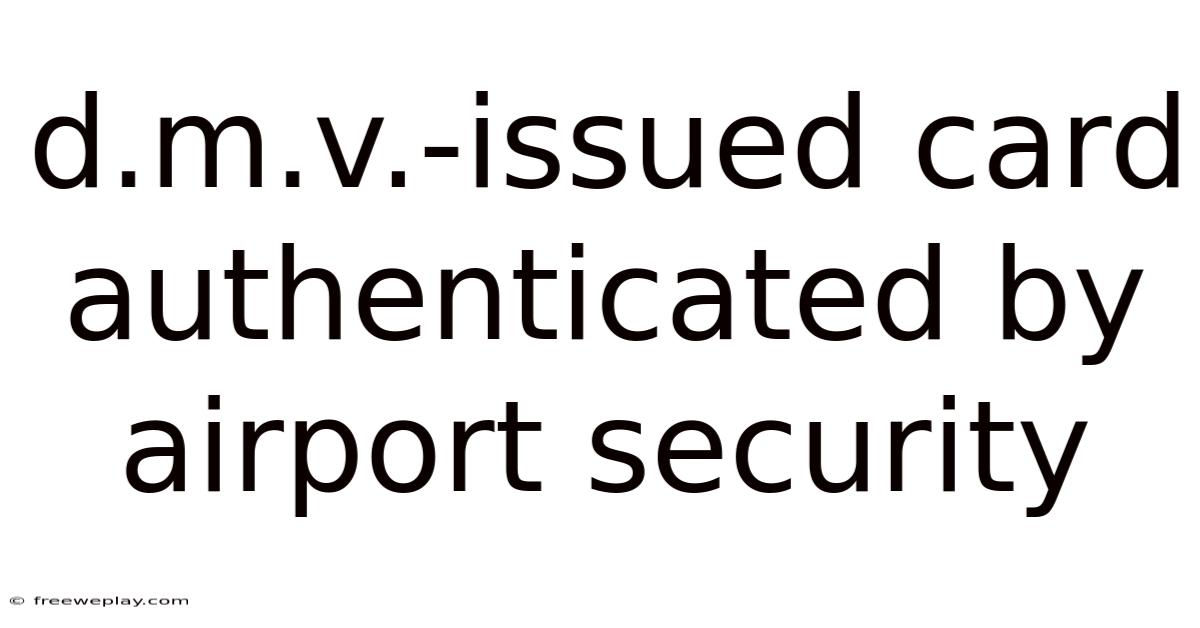 D.m.v.-issued Card Authenticated By Airport Security