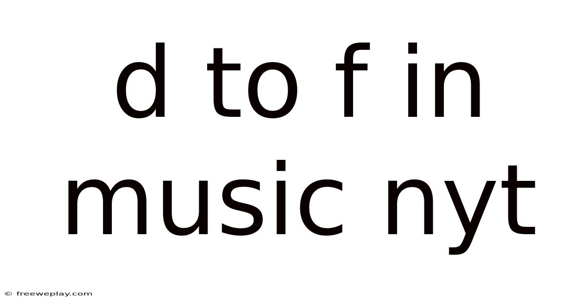 D To F In Music Nyt