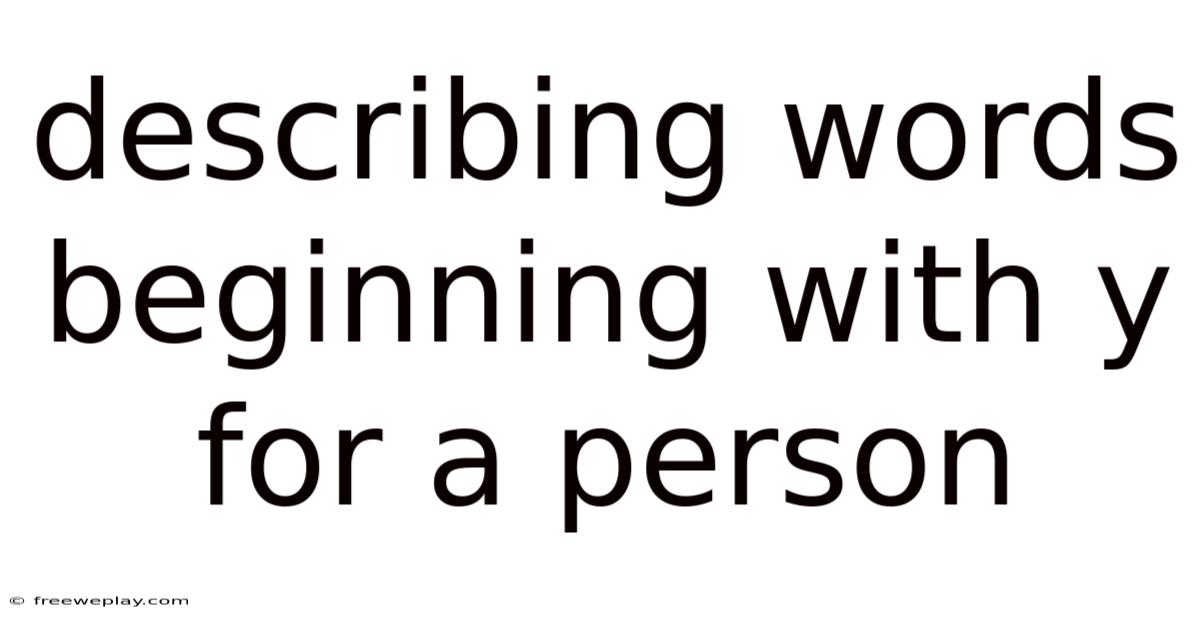 Describing Words Beginning With Y For A Person