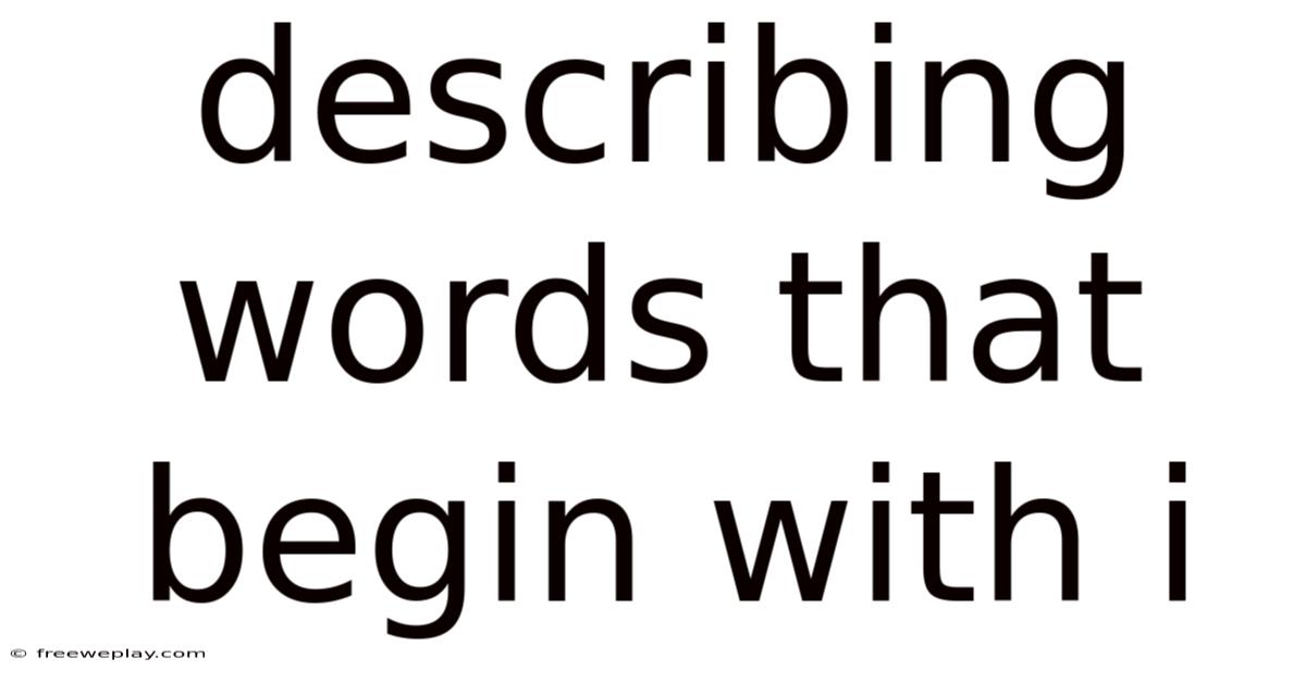 Describing Words That Begin With I