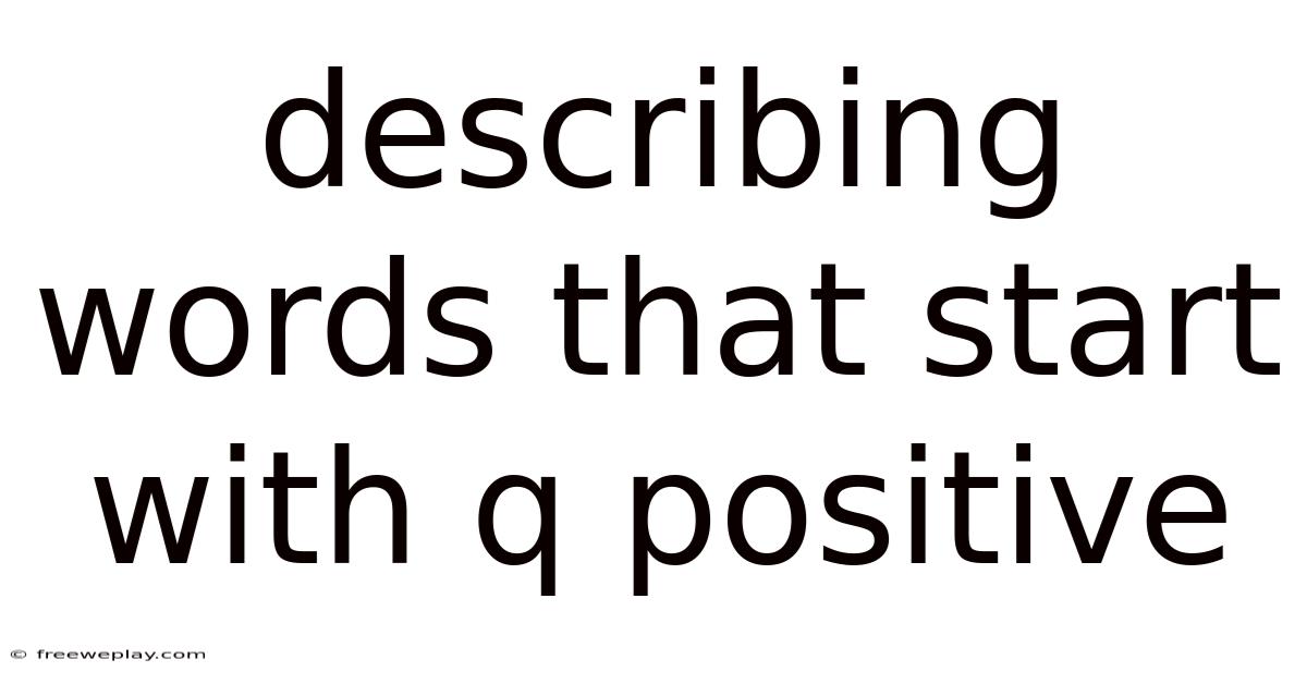 Describing Words That Start With Q Positive