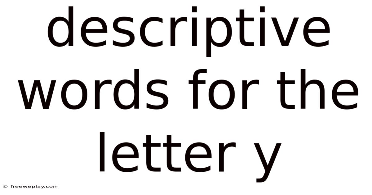 Descriptive Words For The Letter Y
