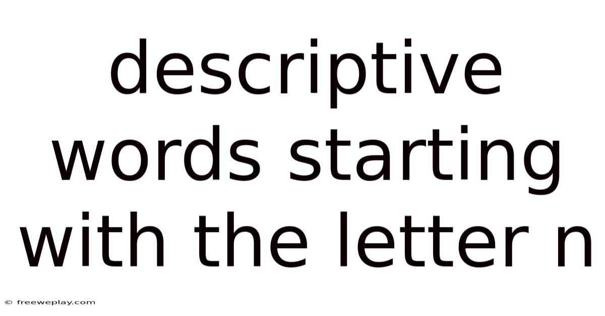 Descriptive Words Starting With The Letter N