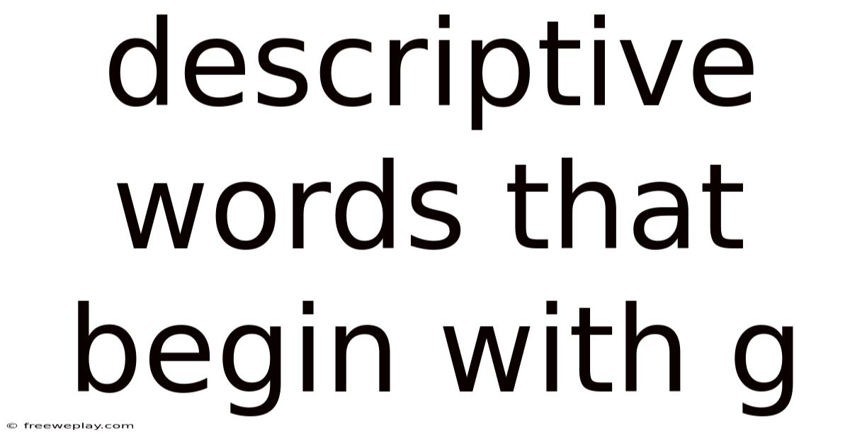 Descriptive Words That Begin With G