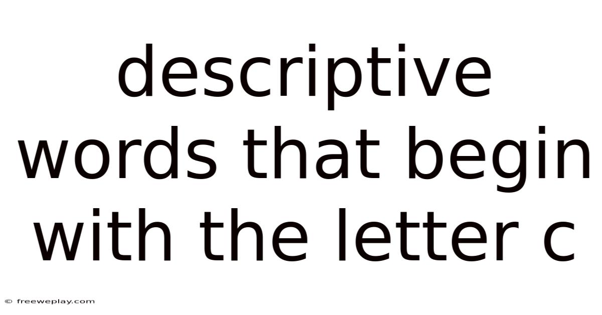 Descriptive Words That Begin With The Letter C