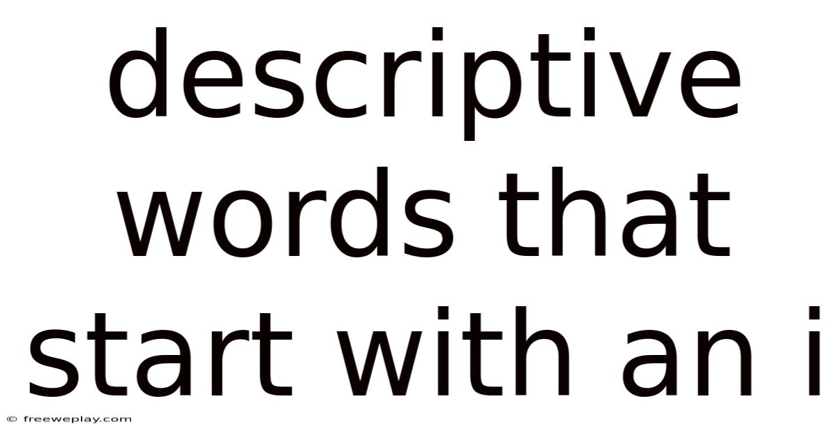 Descriptive Words That Start With An I