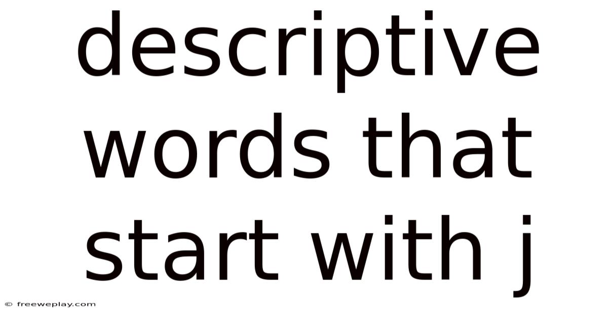 Descriptive Words That Start With J