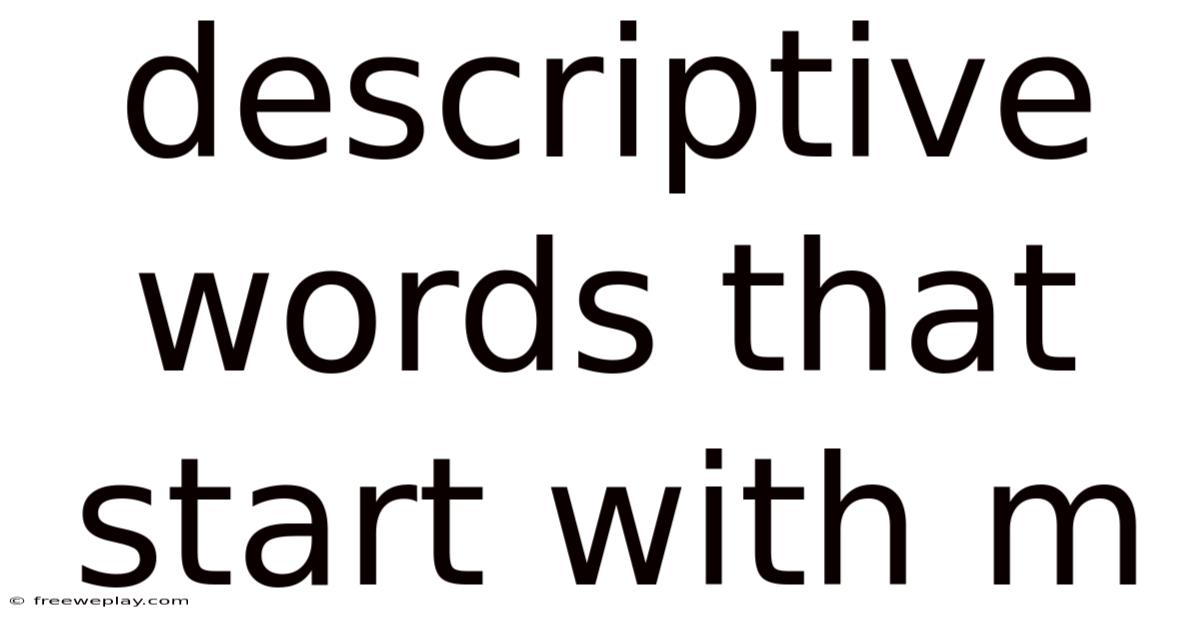Descriptive Words That Start With M