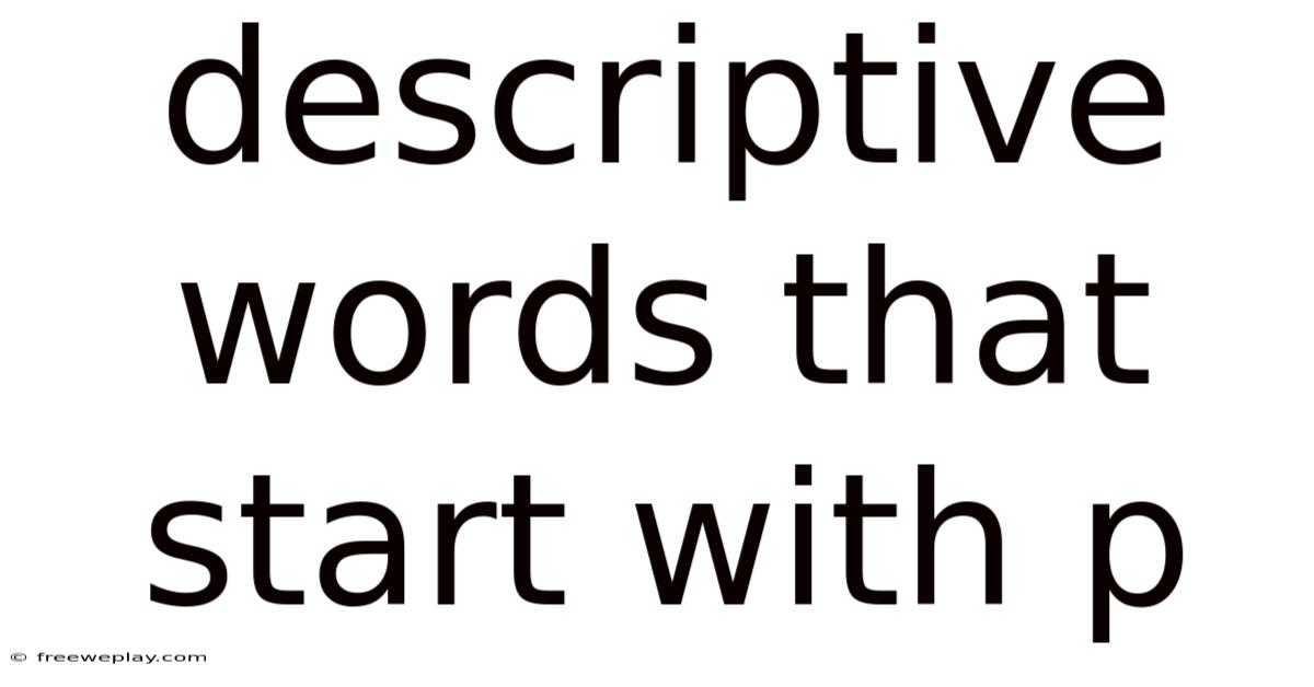 Descriptive Words That Start With P