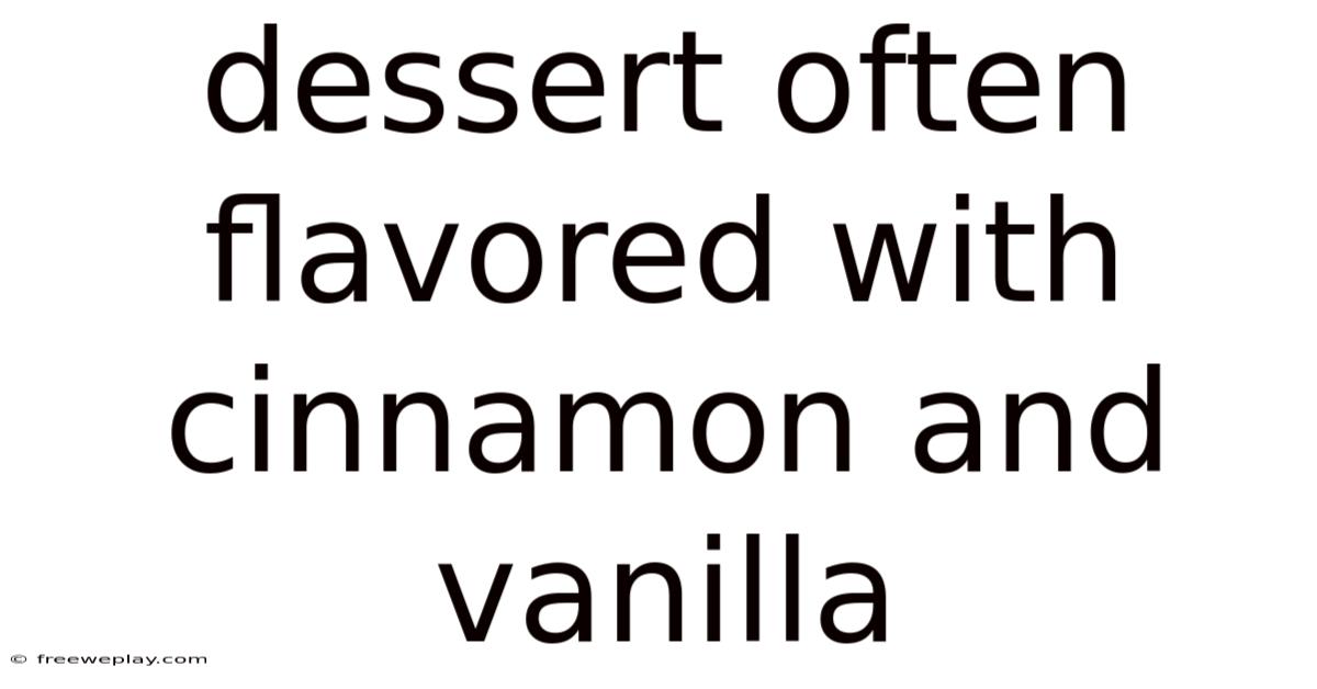 Dessert Often Flavored With Cinnamon And Vanilla