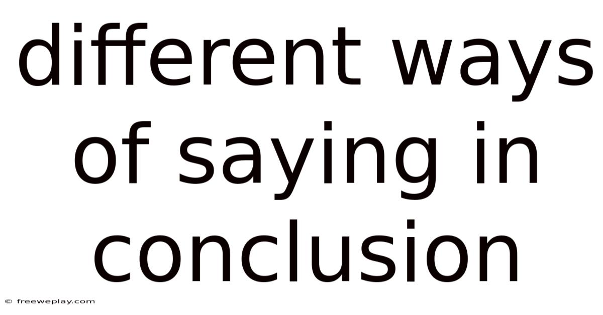 Different Ways Of Saying In Conclusion